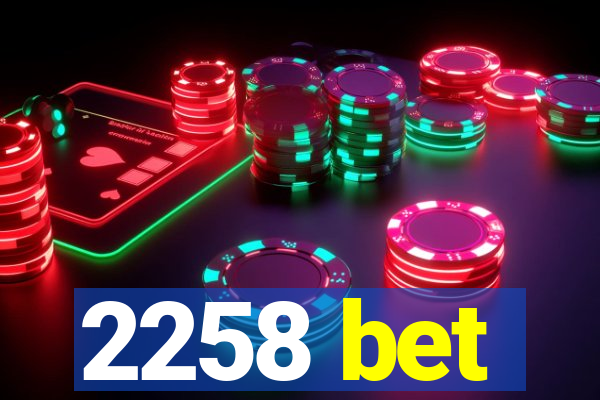 2258 bet